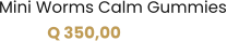 Mini Worms Calm Gummies Q 350,00