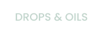 DROPS & OILS