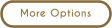 More Options