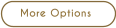 More Options