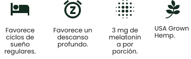 USA Grown  Hemp. Favorece ciclos de sueño regulares.  Favorece un descanso profundo.  3 mg de melatonina por porción.