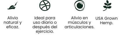 Alivio natural y eficaz. Ideal para uso diario o después del ejercicio. Alivio en músculos y articulaciones. USA Grown  Hemp.