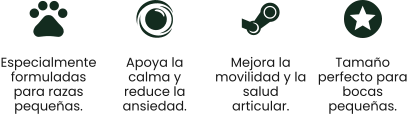 Especialmente formuladas para razas pequeñas.  Apoya la calma y reduce la ansiedad.  Mejora la movilidad y la salud articular. Tamaño perfecto para bocas pequeñas.
